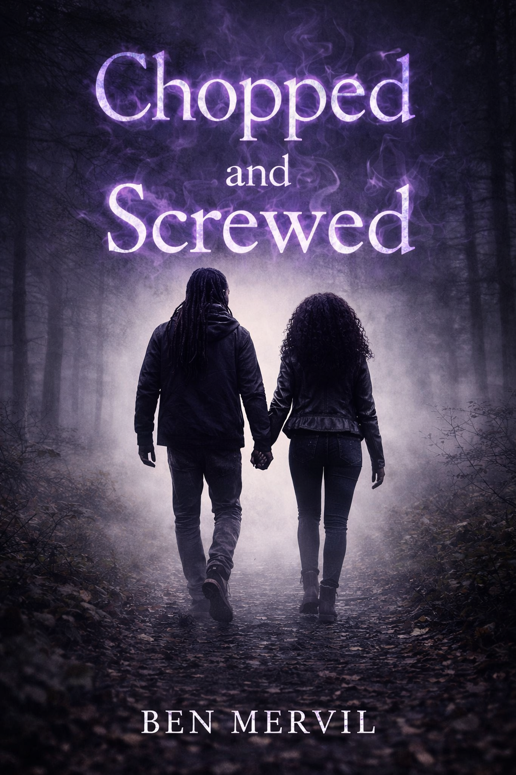Cover of the novel "Chopped and Screwed" by Ben Mervil, showing a couple walking hand-in-hand into a foggy forest under purple smoke.